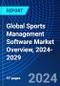 Global Sports Management Software Market Overview, 2024-2029 - Product Image