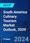 South America Culinary Tourism Market Outlook, 2029 - Product Thumbnail Image