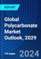 Global Polycarbonate Market Outlook, 2029 - Product Image