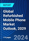 Global Refurbished Mobile Phone Market Outlook, 2029- Product Image