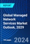 Global Managed Network Services Market Outlook, 2029 - Product Thumbnail Image