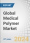 Global Medical Polymer Market by type (Medical plastics, Medical elastomers), Application (Medical Disposables, Medical Instruments and Devices, Prosthetics, Diagnostics Instruments and Tools), Manufacturing Technology, and Region - Forecast to 2029 - Product Thumbnail Image