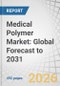 Medical Polymer Market: Global Forecast to 2031 - Product Thumbnail Image