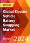 Global Electric Vehicle Battery Swapping Market - Product Image