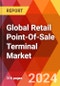 Global Retail Point-Of-Sale Terminal Market, By Product; By Components; By Industry; By Region - Market Size, Industry Dynamics, Opportunity Analysis and Forecast for 2024-2030 - Product Image