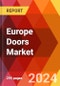 Europe Doors Market, By Type; By Material; By Application: By Country - Market Size, Industry Dynamics, Opportunity Analysis and Forecast for 2024-2032 - Product Thumbnail Image