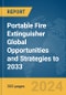 Portable Fire Extinguisher Global Opportunities and Strategies to 2033 - Product Image