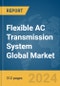 Flexible AC Transmission System (FACTS) Global Market Opportunities and Strategies to 2033 - Product Thumbnail Image