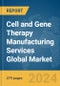 Cell and Gene Therapy Manufacturing Services Global Market Opportunities and Strategies to 2033 - Product Image