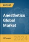 Anesthetics Global Market Opportunities and Strategies to 2033 - Product Image