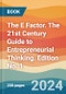 The E Factor. The 21st Century Guide to Entrepreneurial Thinking. Edition No. 1 - Product Thumbnail Image