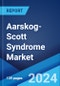 Aarskog-Scott Syndrome Market: Epidemiology, Industry Trends, Share, Size, Growth, Opportunity, and Forecast 2024-2034 - Product Image
