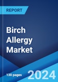 Birch Allergy Market: Epidemiology, Industry Trends, Share, Size, Growth, Opportunity, and Forecast 2024-2034- Product Image