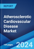 Atherosclerotic Cardiovascular Disease Market: Epidemiology, Industry Trends, Share, Size, Growth, Opportunity, and Forecast 2024-2034- Product Image