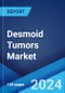 Desmoid Tumors Market: Epidemiology, Industry Trends, Share, Size, Growth, Opportunity, and Forecast 2024-2034 - Product Thumbnail Image