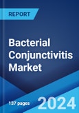 Bacterial Conjunctivitis Market: Epidemiology, Industry Trends, Share, Size, Growth, Opportunity, and Forecast 2024-2034- Product Image