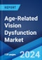 Age-Related Vision Dysfunction Market: Epidemiology, Industry Trends, Share, Size, Growth, Opportunity, and Forecast 2024-2034 - Product Image
