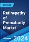 Retinopathy of Prematurity Market: Epidemiology, Industry Trends, Share, Size, Growth, Opportunity, and Forecast 2024-2034 - Product Thumbnail Image