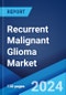 Recurrent Malignant Glioma Market: Epidemiology, Industry Trends, Share, Size, Growth, Opportunity, and Forecast 2024-2034 - Product Image