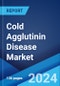Cold Agglutinin Disease Market: Epidemiology, Industry Trends, Share, Size, Growth, Opportunity, and Forecast 2024-2034 - Product Image