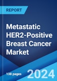 Metastatic HER2-Positive Breast Cancer Market: Epidemiology, Industry Trends, Share, Size, Growth, Opportunity, and Forecast 2024-2034- Product Image