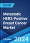 Metastatic HER2-Positive Breast Cancer Market: Epidemiology, Industry Trends, Share, Size, Growth, Opportunity, and Forecast 2024-2034 - Product Image