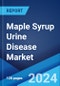 Maple Syrup Urine Disease Market: Epidemiology, Industry Trends, Share, Size, Growth, Opportunity, and Forecast 2024-2034 - Product Image
