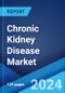 Chronic Kidney Disease Market: Epidemiology, Industry Trends, Share, Size, Growth, Opportunity, and Forecast 2024-2034 - Product Image