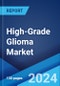 High-Grade Glioma Market: Epidemiology, Industry Trends, Share, Size, Growth, Opportunity, and Forecast 2024-2034 - Product Image