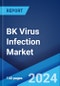 BK Virus Infection Market: Epidemiology, Industry Trends, Share, Size, Growth, Opportunity, and Forecast 2024-2034 - Product Thumbnail Image