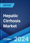 Hepatic Cirrhosis Market: Epidemiology, Industry Trends, Share, Size, Growth, Opportunity, and Forecast 2024-2034 - Product Thumbnail Image