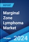 Marginal Zone Lymphoma Market: Epidemiology, Industry Trends, Share, Size, Growth, Opportunity, and Forecast 2024-2034 - Product Thumbnail Image