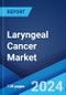 Laryngeal Cancer Market: Epidemiology, Industry Trends, Share, Size, Growth, Opportunity, and Forecast 2024-2034 - Product Thumbnail Image