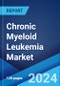 Chronic Myeloid Leukemia Market: Epidemiology, Industry Trends, Share, Size, Growth, Opportunity, and Forecast 2024-2034 - Product Image