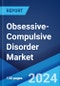 Obsessive-Compulsive Disorder Market: Epidemiology, Industry Trends, Share, Size, Growth, Opportunity, and Forecast 2024-2034 - Product Image