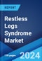 Restless Legs Syndrome Market: Epidemiology, Industry Trends, Share, Size, Growth, Opportunity, and Forecast 2024-2034 - Product Image