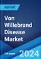 Von Willebrand Disease Market: Epidemiology, Industry Trends, Share, Size, Growth, Opportunity, and Forecast 2024-2034 - Product Image