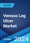 Venous Leg Ulcer Market: Epidemiology, Industry Trends, Share, Size, Growth, Opportunity, and Forecast 2024-2034 - Product Image