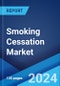 Smoking Cessation Market: Epidemiology, Industry Trends, Share, Size, Growth, Opportunity, and Forecast 2024-2034 - Product Image