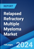 Relapsed Refractory Multiple Myeloma Market: Epidemiology, Industry Trends, Share, Size, Growth, Opportunity, and Forecast 2024-2034- Product Image