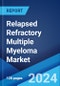 Relapsed Refractory Multiple Myeloma Market: Epidemiology, Industry Trends, Share, Size, Growth, Opportunity, and Forecast 2024-2034 - Product Image