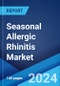 Seasonal Allergic Rhinitis Market: Epidemiology, Industry Trends, Share, Size, Growth, Opportunity, and Forecast 2024-2034 - Product Image
