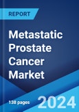 Metastatic Prostate Cancer Market: Epidemiology, Industry Trends, Share, Size, Growth, Opportunity, and Forecast 2024-2034- Product Image