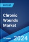 Chronic Wounds Market: Epidemiology, Industry Trends, Share, Size, Growth, Opportunity, and Forecast 2024-2034 - Product Image