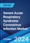 Severe Acute Respiratory Syndrome Coronavirus Infection Market: Epidemiology, Industry Trends, Share, Size, Growth, Opportunity, and Forecast 2024-2034 - Product Image