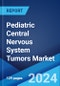 Pediatric Central Nervous System Tumors Market: Epidemiology, Industry Trends, Share, Size, Growth, Opportunity, and Forecast 2024-2034 - Product Image