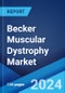Becker Muscular Dystrophy Market: Epidemiology, Industry Trends, Share, Size, Growth, Opportunity, and Forecast 2024-2034 - Product Image