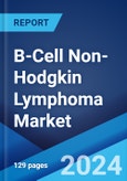 B-Cell Non-Hodgkin Lymphoma Market: Epidemiology, Industry Trends, Share, Size, Growth, Opportunity, and Forecast 2024-2034- Product Image