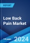 Low Back Pain Market: Epidemiology, Industry Trends, Share, Size, Growth, Opportunity, and Forecast 2024-2034 - Product Image