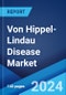 Von Hippel-Lindau Disease Market: Epidemiology, Industry Trends, Share, Size, Growth, Opportunity, and Forecast 2024-2034 - Product Image